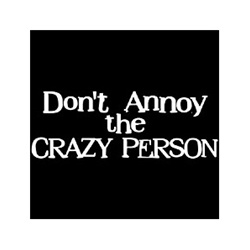 Don't Annoy the Crazy Person Custom Nightshirt